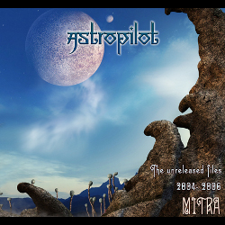 Astropilot - The Unreleased Files 2004-2006