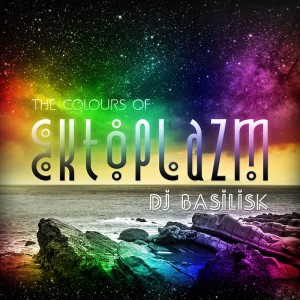 DJ Basilisk - The Colours Of Ektoplazm
